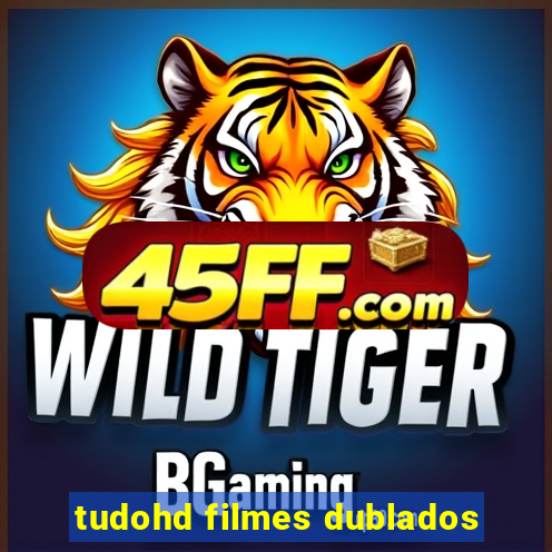 tudohd filmes dublados